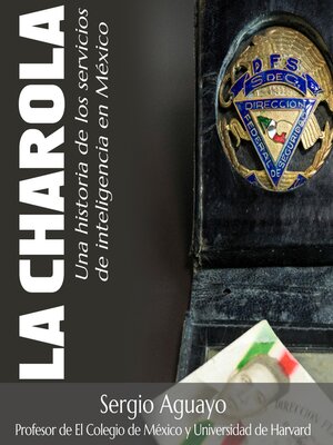 cover image of La Charola. Una historia de los servicios de inteligencia en México